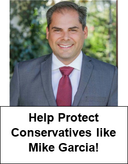 Help Protect Conservatives like Mike Garcia!